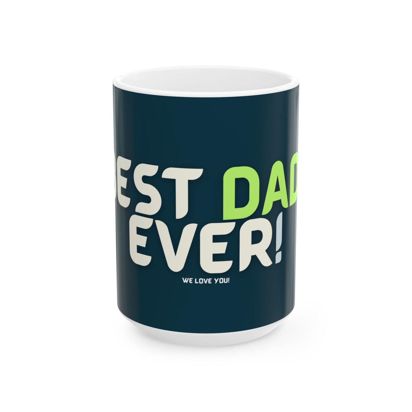 BEST DAD EVER! Ceramic Mug, (11oz, 15oz)