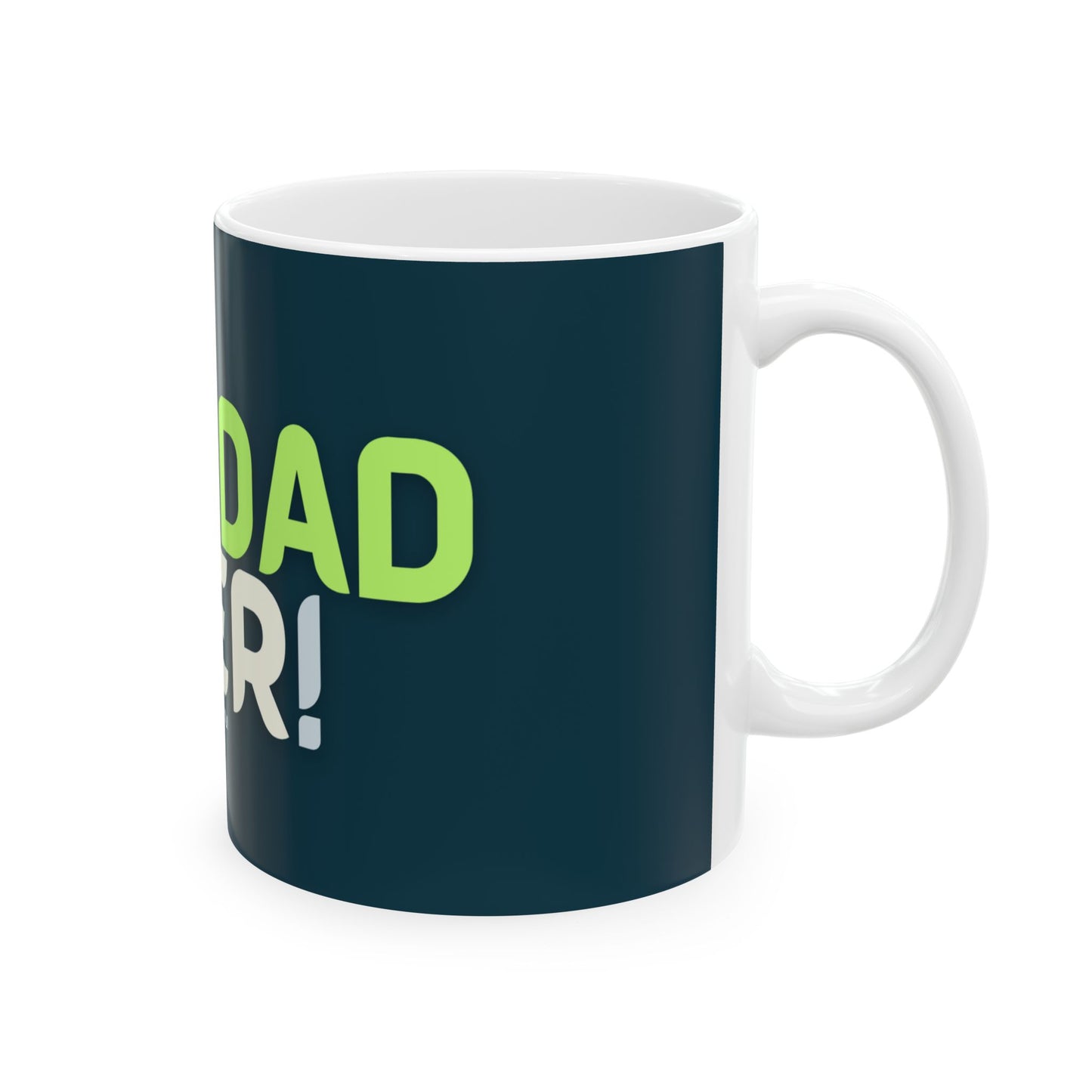 BEST DAD EVER! Ceramic Mug, (11oz, 15oz)