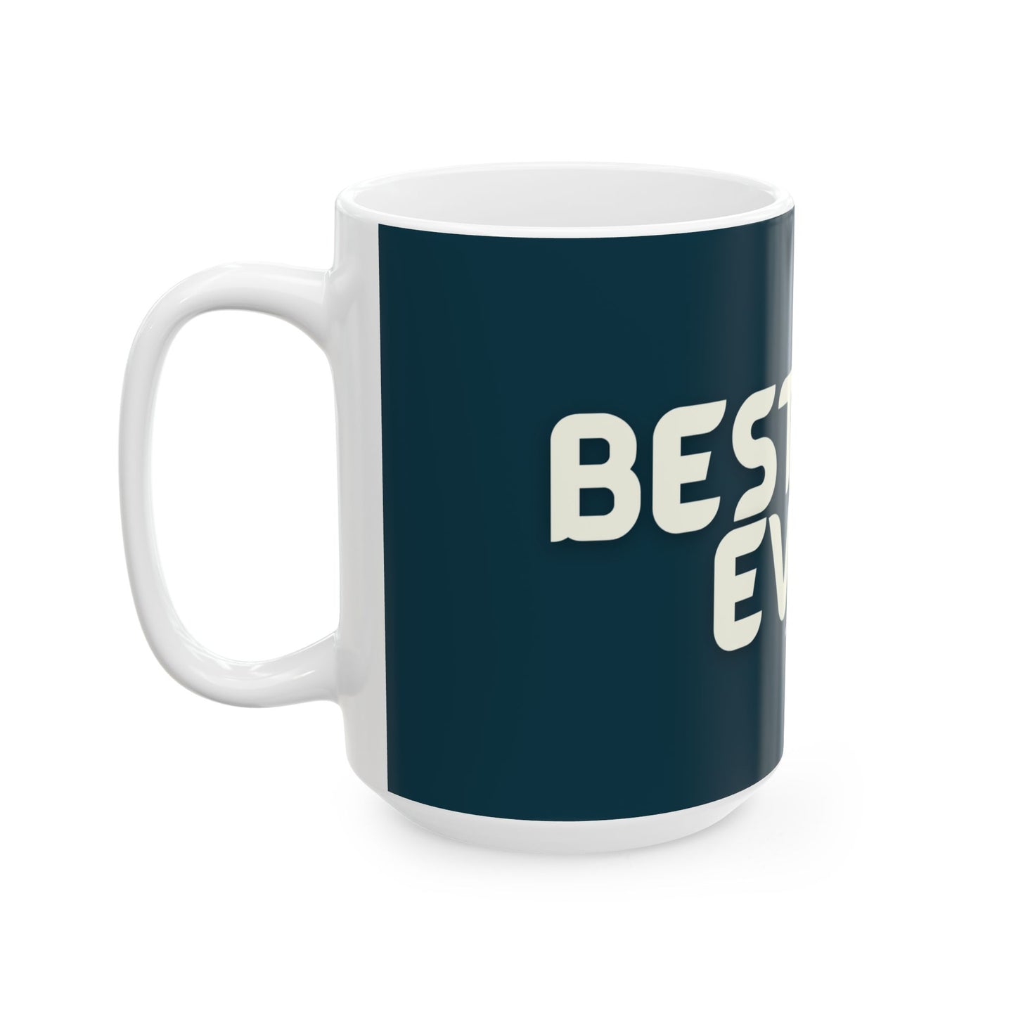 BEST DAD EVER! Ceramic Mug, (11oz, 15oz)