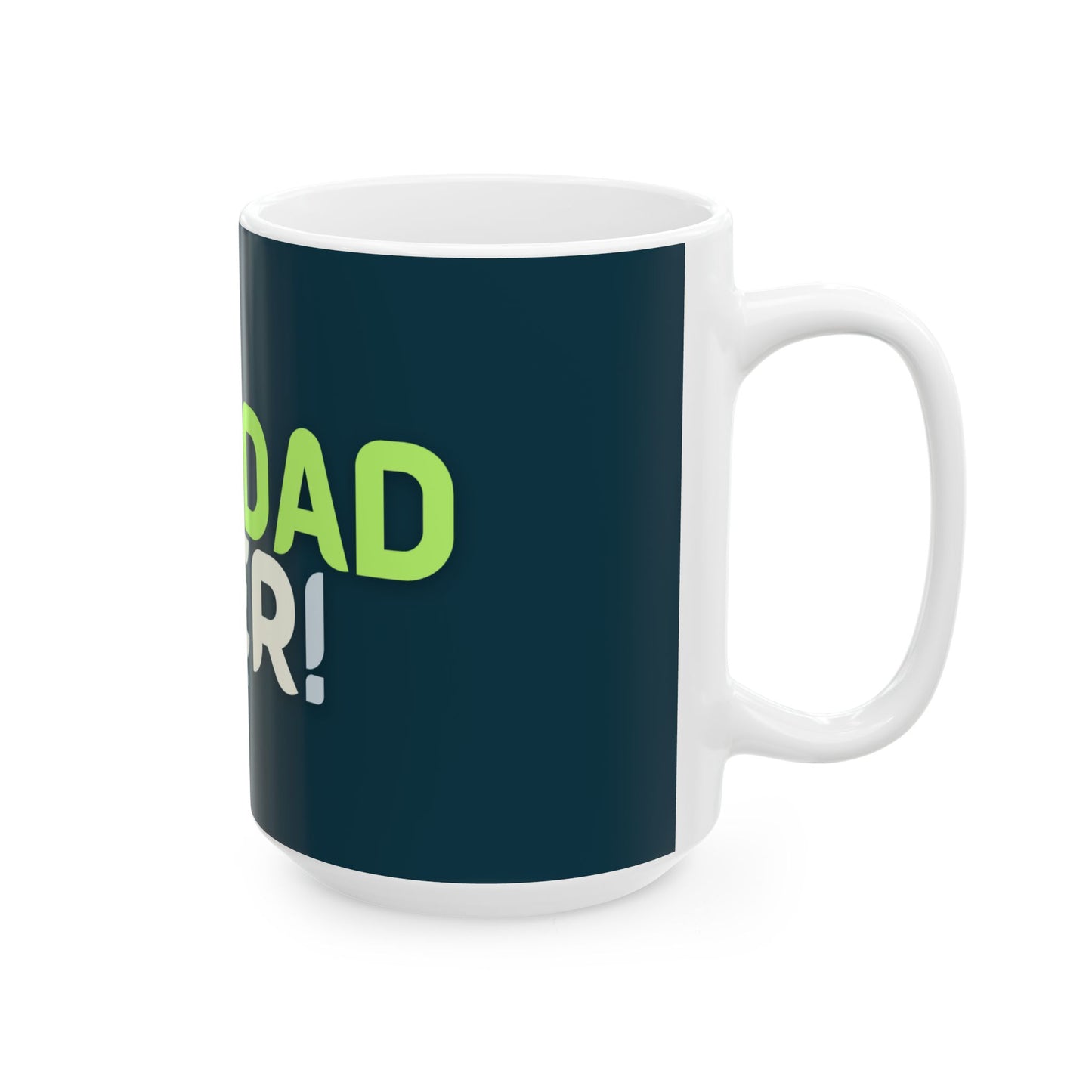 BEST DAD EVER! Ceramic Mug, (11oz, 15oz)